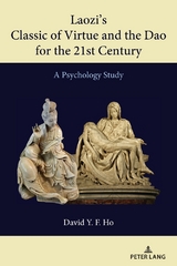 Laozi&rsquo;s Classic of Virtue and the Dao for the 21st Century - David Y. F. Ho