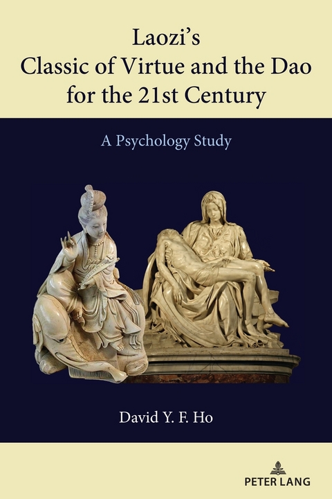 Laozi&rsquo;s Classic of Virtue and the Dao for the 21st Century - David Y. F. Ho
