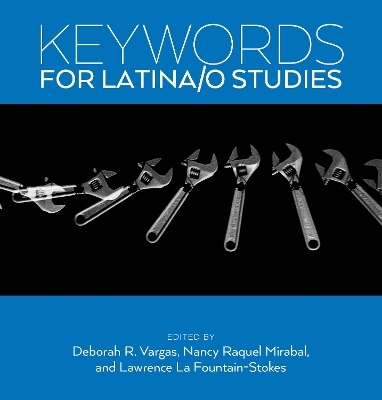 Keywords for Latina/o Studies - 