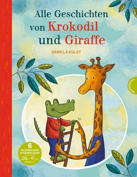 Krokodil und Giraffe: Alle Geschichten von Krokodil und Giraffe - Daniela Kulot