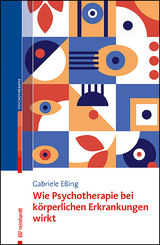 Wie Psychotherapie bei k&ouml;rperlichen Erkrankungen wirkt - Gabriele E&szlig;ing