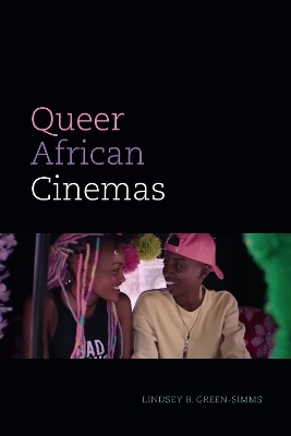 Queer African Cinemas - Lindsey B. Green-Simms