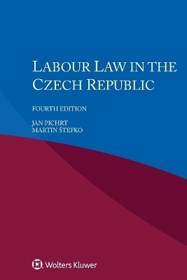 Labour Law in the Czech Republic - Jan Pichrt, Martin Stefko