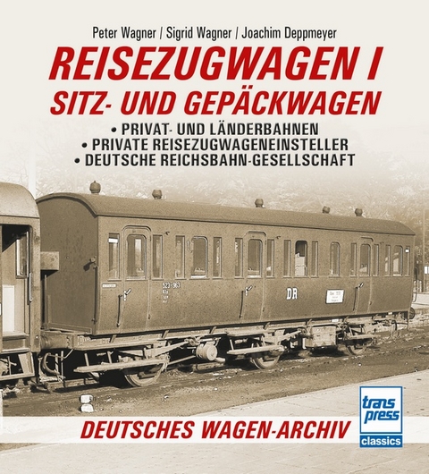Reisezugwagen 1 - Sitz- und Gep&auml;ckwagen - Peter Wagner, Sigrid Wagner, Joachim Deppmeyer