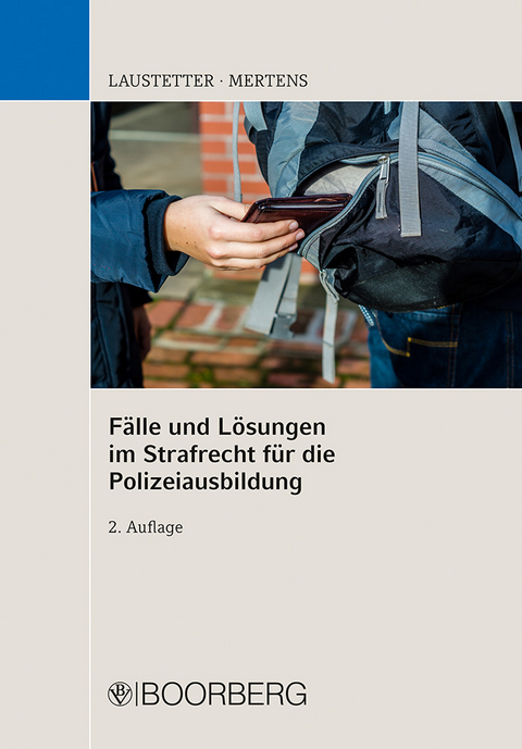 F&auml;lle und L&ouml;sungen im Strafrecht f&uuml;r die Polizeiausbildung - Christian Laustetter, Andreas Mertens