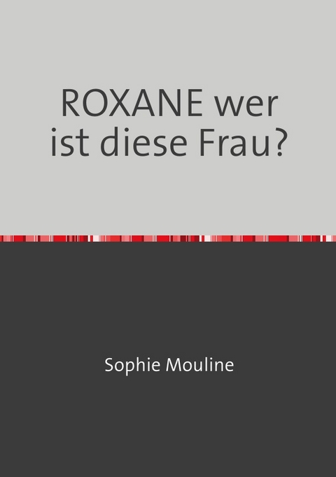 ROXANE wer ist diese Frau? - Henry Kluge