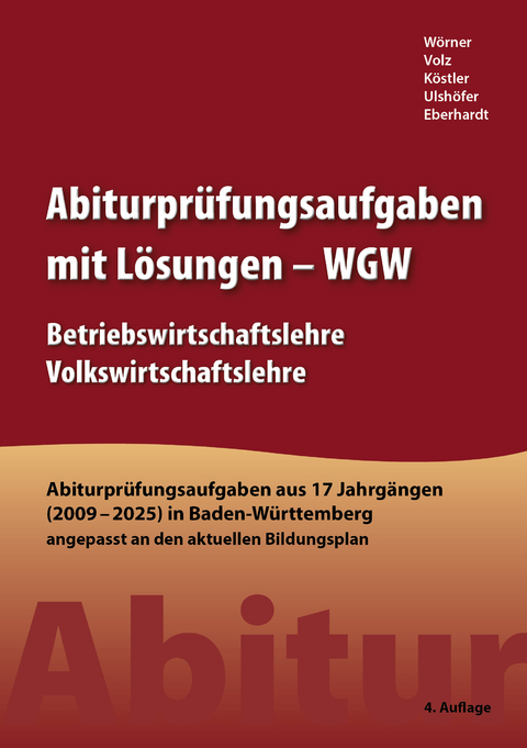 Abiturpr&uuml;fungsaufgaben mit L&ouml;sungen &ndash; WGW - Manfred Eberhardt, Wolfgang Ulsh&ouml;fer, Anton W&ouml;rner, Anja Volz