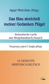 Das Blau streichelt meiner Gedanken Fl&uuml;gel - Aris Arseni, Wowa Arsumanjan, Hermine Awagjan, Alisa Baghdasarjan, Gagik Beglarjan, Shanna Beglarjan, Sokrat Chanjan, Norek Gasparjan, Asniwe Grigorjan, Komitas Hakobjan, Wardan Hakobjan, Sona Hambardsumjan, Soja Howhannisjan,  Nemrut, Witali Petrosjan, Sarine Saradschjan