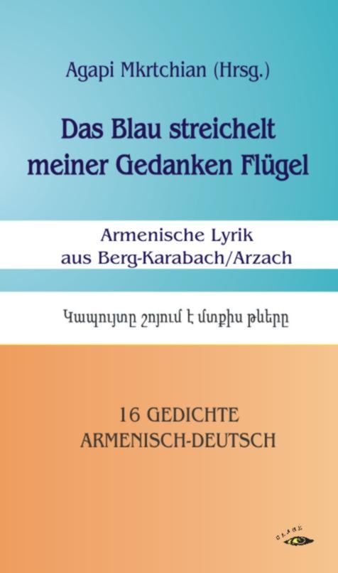 Das Blau streichelt meiner Gedanken Fl&uuml;gel - Aris Arseni, Wowa Arsumanjan, Hermine Awagjan, Alisa Baghdasarjan, Gagik Beglarjan, Shanna Beglarjan, Sokrat Chanjan, Norek Gasparjan, Asniwe Grigorjan, Komitas Hakobjan, Wardan Hakobjan, Sona Hambardsumjan, Soja Howhannisjan,  Nemrut, Witali Petrosjan, Sarine Saradschjan