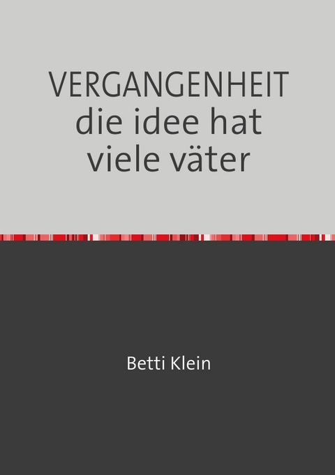 VERGANGENHEIT die idee hat viele v&auml;ter - Henry Kluge
