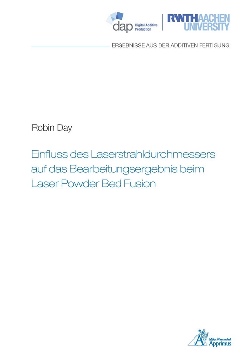Einfluss des Laserstrahldurchmessers auf das Bearbeitungsergebnis beim Laser Powder Bed Fusion - Robin Day