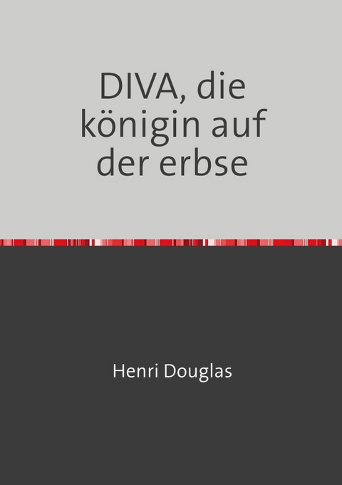 DIVA, die k&ouml;nigin auf der erbse - Henry Kluge