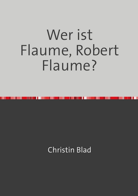 Wer ist Flaume, Robert Flaume? - Henry Kluge