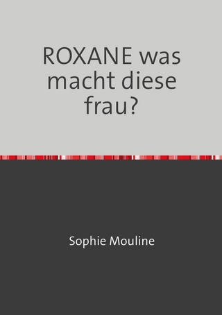 ROXANE was macht diese frau?