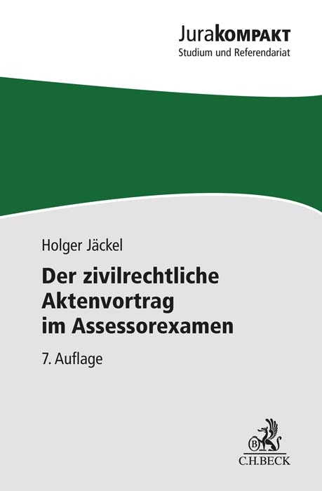 Der zivilrechtliche Aktenvortrag im Assessorexamen - Holger J&auml;ckel