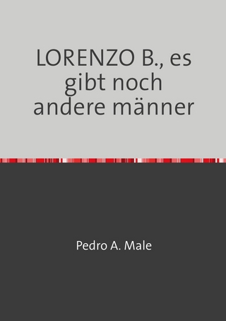 LORENZO B., es gibt noch andere männer