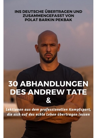 Lektionen aus dem professionellen Kampfsport, die sich auf das echte Leben übertragen lassen & 30 Abhandlungen des Andrew Tate