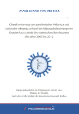 Charakterisierung von pandemischer Influenza und saisonaler Influenza anhand der fallpauschalenbezogenen Krankenhausstatistik des statistischen Bundesamtes der Jahre 2005 bis 2012 - Daniel Dennis von der Beck