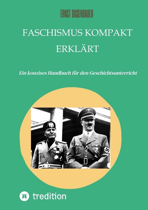 FASCHISMUS kompakt erkl&auml;rt - Ernst Gusenbauer