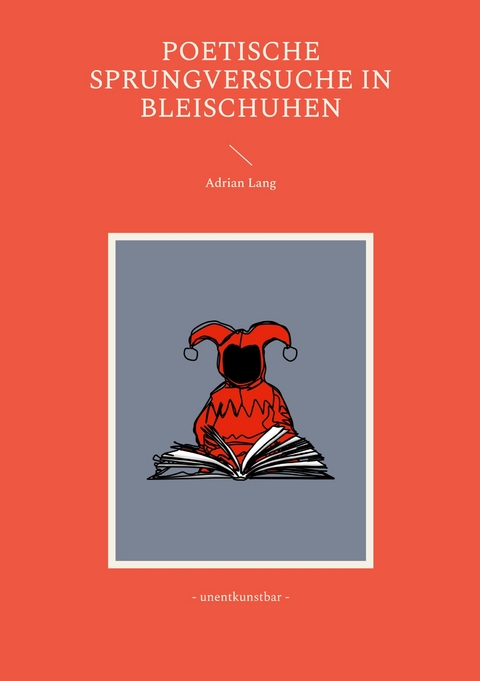Poetische Sprungversuche in Bleischuhen - Adrian Lang