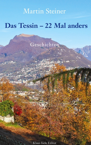 Das Tessin - 22 Mal anders