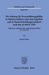 Die Haftung f&uuml;r Prozessf&uuml;hrungsfehler in Musterverfahren nach dem KapMuG und in Musterfeststellungsverfahren nach den &sect;&sect; 606 ff. ZPO. - Franca Schraa