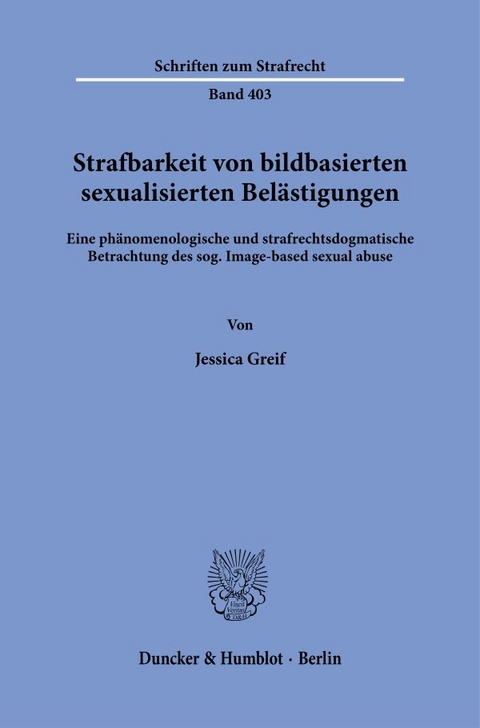 Strafbarkeit von bildbasierten sexualisierten Bel&auml;stigungen. - Jessica Greif