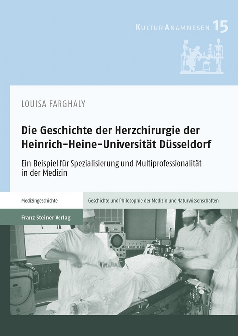 Die Geschichte der Herzchirurgie der Heinrich-Heine-Universit&auml;t D&uuml;sseldorf - Louisa Farghaly