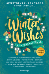 Winter Wishes. Ein Adventskalender. Lovestorys f&uuml;r 24 Tage plus Silvester-Special - Alexandra Flint, P. J. Ried, Nina MacKay, Sandra Grauer, Sabine Schoder, Rebekka Weiler, Marius Schaefers, Bianca Iosivoni, Jennifer Alice Jager, Stefanie Lasthaus, Anne L&uuml;ck, Greta Mil&aacute;n, Kim Nina Ocker, Sarah Saxx, Claudia Siegmann, Saskia Louis