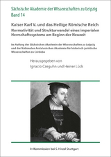 Kaiser Karl V. und das Heilige R&ouml;mische Reich. Normativit&auml;t und Strukturwandel eines imperialen Herrschaftssystems am Beginn der Neuzeit - 