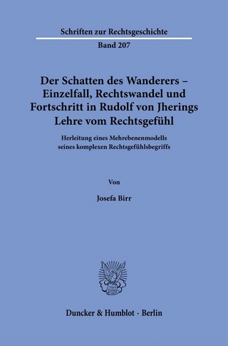 Der Schatten des Wanderers – Einzelfall, Rechtswandel und Fortschritt in Rudolf von Jherings Lehre vom Rechtsgefühl.