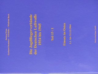 Die Jagdfliegerverbände der Deutschen Luftwaffe 1934 bis 1945 Teil 15 / I