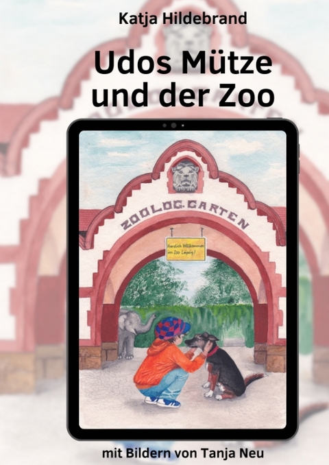 Udos M&uuml;tze und der Zoo - Katja Hildebrand