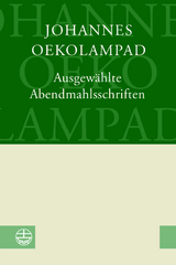 Ausgew&auml;hlte Abendmahlsschriften - Johannes Oekolampad