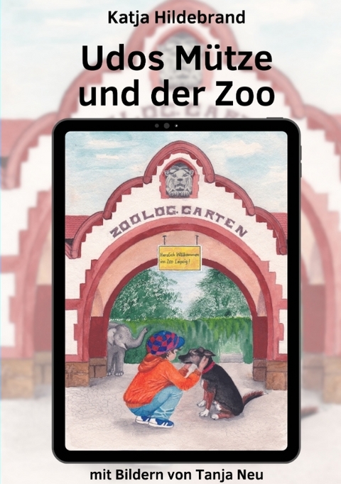 Udos M&uuml;tze und der Zoo - Katja Hildebrand
