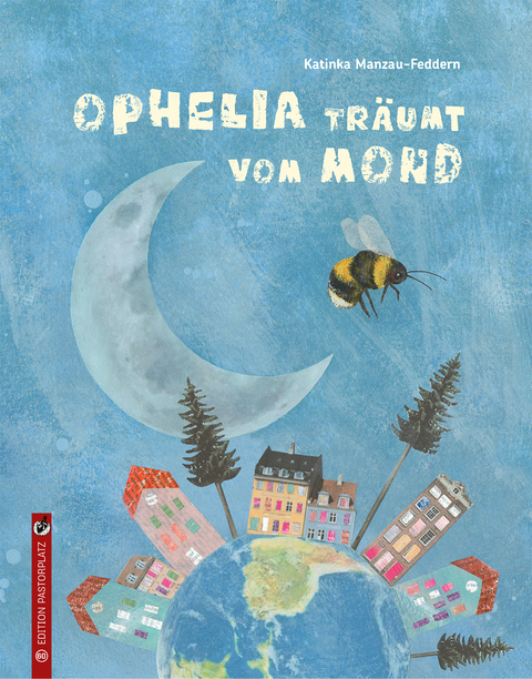 Ophelia tr&auml;umt vom Mond - Katinka Manzau-Feddern
