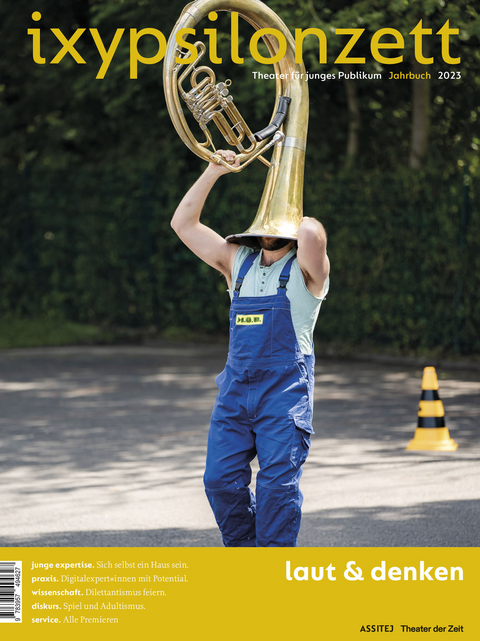 ixypsilonzett. Theater f&uuml;r junges Publikum Jahrbuch 2023 - 