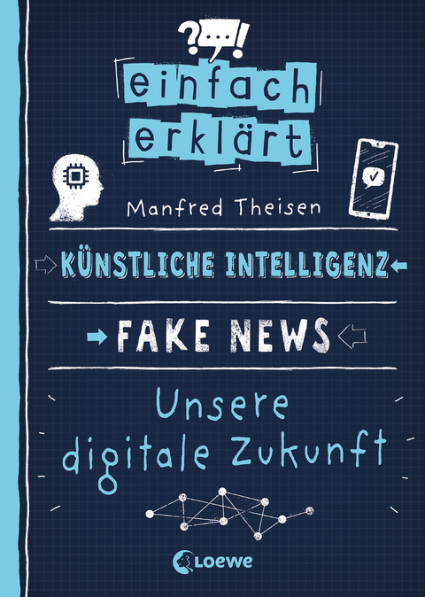 Einfach erkl&auml;rt - K&uuml;nstliche Intelligenz - Fake News - Unsere digitale Zukunft - Manfred Theisen