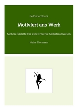 Selbstlernkurs: Motiviert ans Werk - Heike Thormann