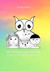 DER GEHEIME ORT DER TIERE - Kathrin Laborda