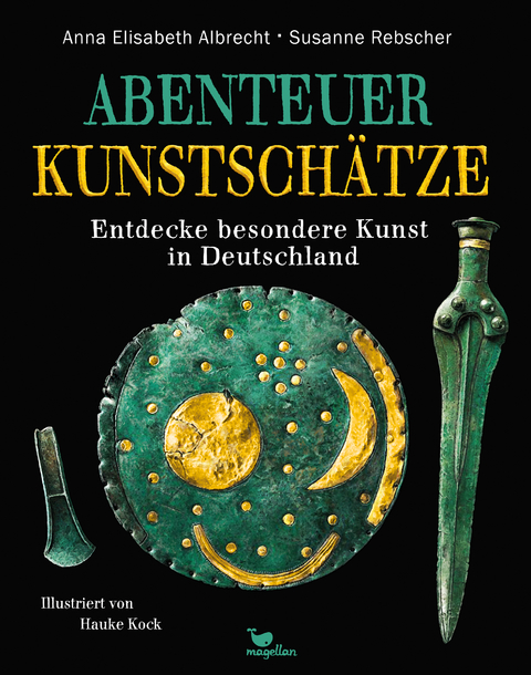 Abenteuer Kunstsch&auml;tze - Entdecke besondere Kunst in Deutschland - Anna Elisabeth Albrecht, Susanne Rebscher