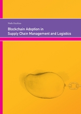 Blockchain Adoption in Supply Chain Management and Logistics - Niels Hackius