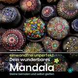 einwandfrei unperfekt : Dein wunderbares Mandala - Steine bemalen und selbst gie&szlig;en - Carola Heine