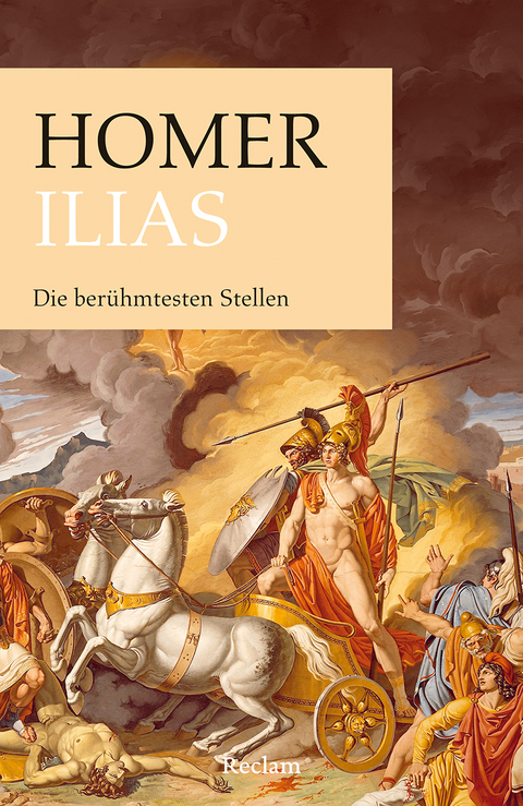 Ilias. Die ber&uuml;hmtesten Stellen -  Homer