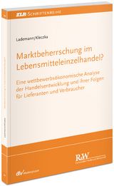 Marktbeherrschung im Lebensmitteleinzelhandel? - Rainer Lademann, Mitja Kleczka