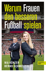 Warum Frauen den besseren Fu&szlig;ball spielen - Nia K&uuml;nzer, Bernd Schmelzer