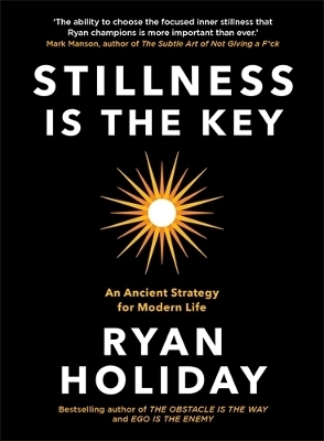 Stillness is the Key - Ryan Holiday