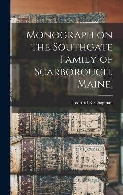 Monograph on the Southgate Family of Scarborough, Maine,