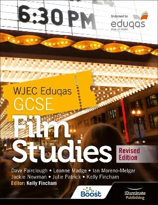 WJEC Eduqas GCSE Film Studies &ndash; Student Book - Revised Edition - Jackie Newman, Dave Fairclough, Kelly Fincham, Julie Patrick, Ian Moreno-Melgar