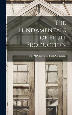 The Fundamentals of Fruit Production - 